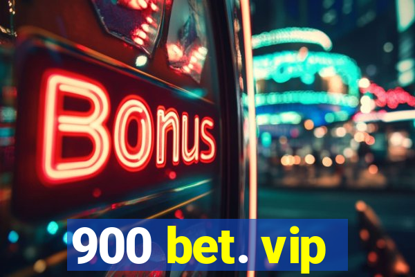 900 bet. vip